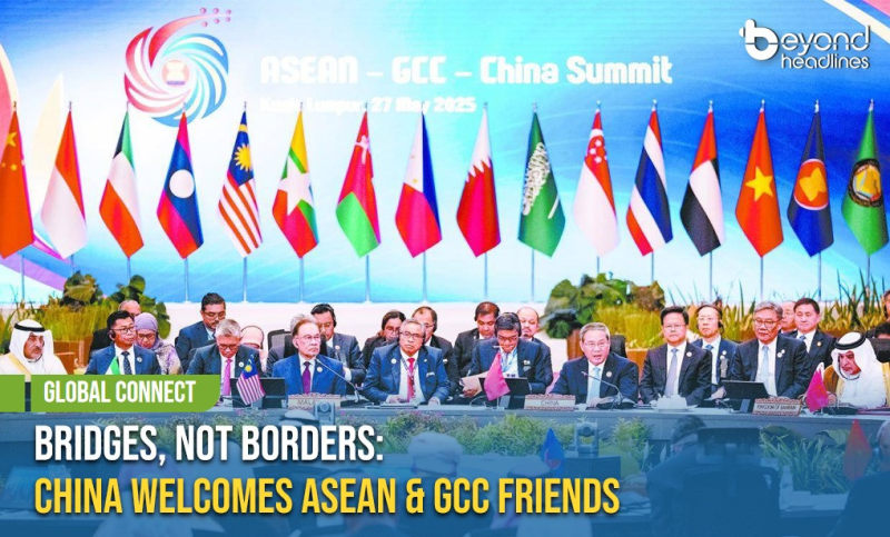 [Global Connect] Bridges, Not Borders: China Welcomes ASEAN & GCC Friends