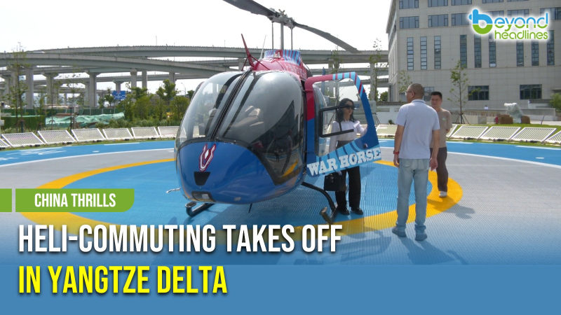 [China Thrills] Heli-Commuting Takes Off in Yangtze Delta