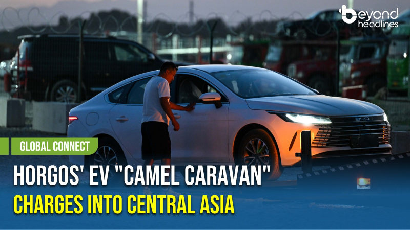 [Global Connect] Horgos' EV "Camel Caravan" Charges Into Central Asia