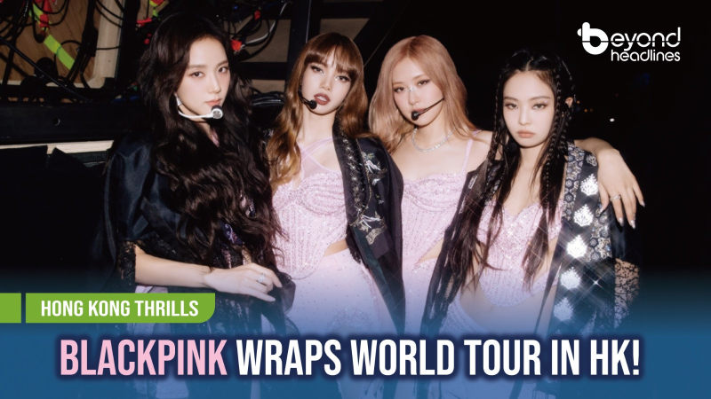[Hong Kong Thrills] Blackpink Wraps World Tour in HK!