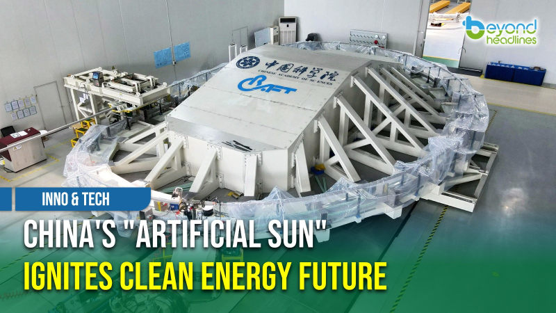 [Inno&Tech] China's "Artificial Sun" Ignites Clean Energy Future