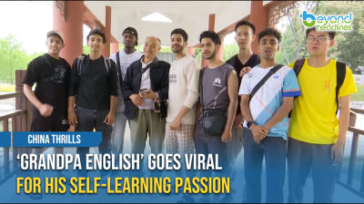 [China Thrills] ‘Grandpa English’ Goes Viral for His Self-Learning Passion