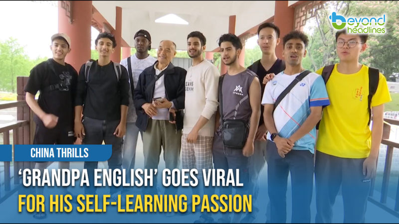 [China Thrills] ‘Grandpa English’ Goes Viral for His Self-Learning Passion