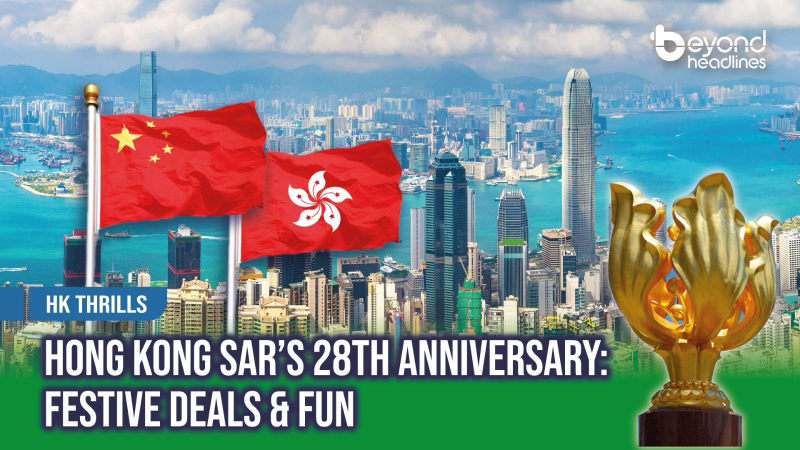 [Hong Kong Thrills] Hong Kong SAR’s 28th Anniversary: Festive Deals & Fun