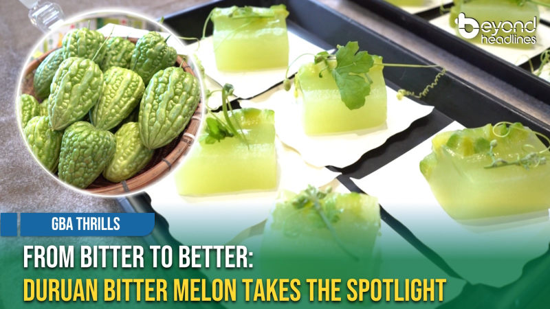 [GBA Thrills] From Bitter to Better: Duruan Bitter Melon Takes the Spotlight