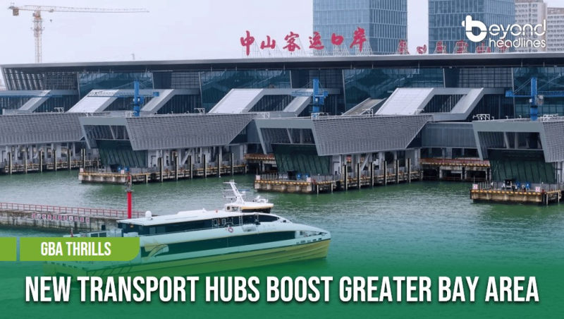 [GBA Thrills] New Transport Hubs Boost Greater Bay Area