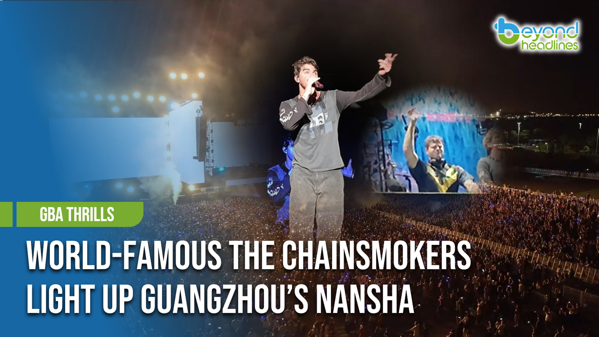 [GBA Thrills] World-Famous The Chainsmokers Light Up Guangzhou’s Nansha