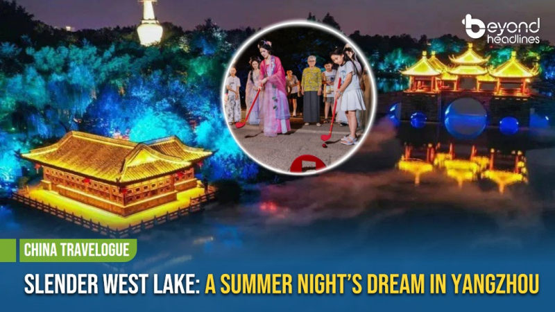 [China Travelogue] Slender West Lake: A Summer Night’s Dream in Yangzhou