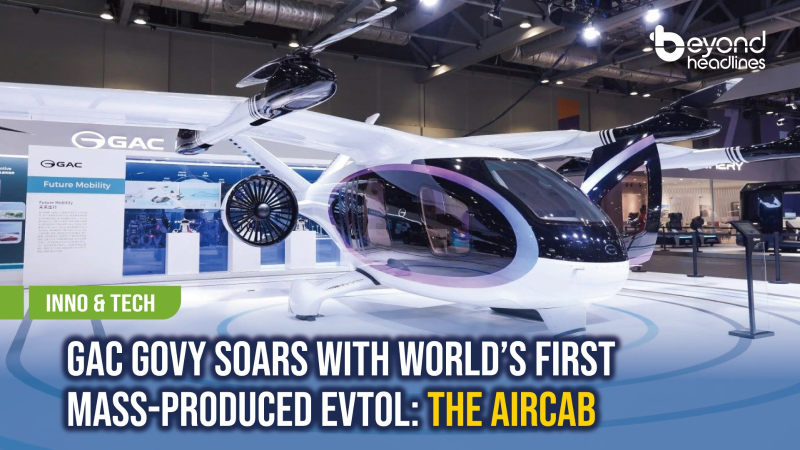 [Inno & Tech] GAC Govy Soars with World’s First Mass-Produced eVTOL: The AirCab