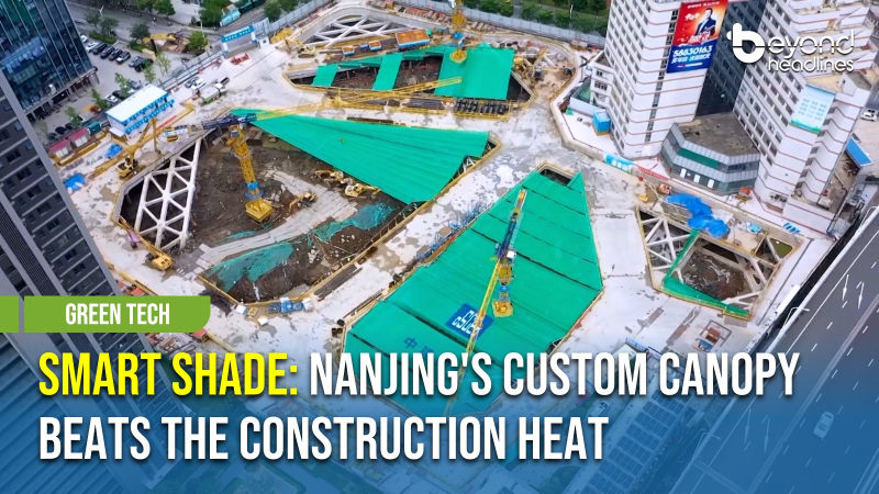 [Green Tech] Smart Shade: Nanjing's Custom Canopy Beats the Construction Heat