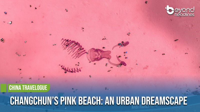 [China Travelogue] Changchun’s Pink Beach: An Urban Dreamscape