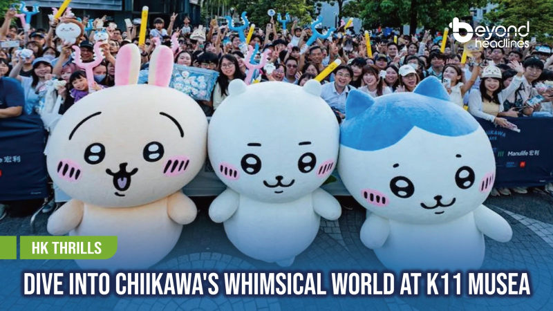 [HK Thrills] Dive into Chiikawa's Whimsical World at K11 MUSEA