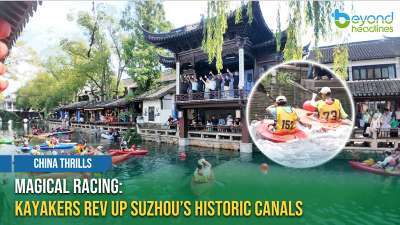 [China Thrills] Magical Racing: Kayakers Rev Up Suzhou’s Historic Canals
