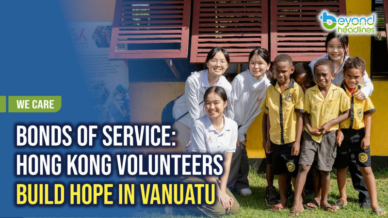 [We Care] Bonds of Service: Hong Kong Volunteers Build Hope in Vanuatu