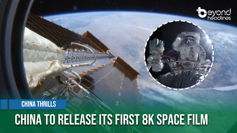 [China Thrills] China to Release Its First 8K Space Film