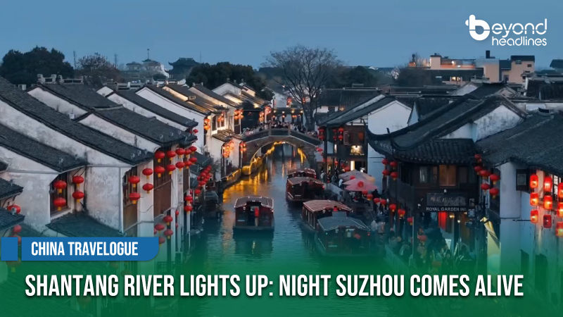 [China Travelogue] Shantang River Lights Up: Night Suzhou Comes Alive