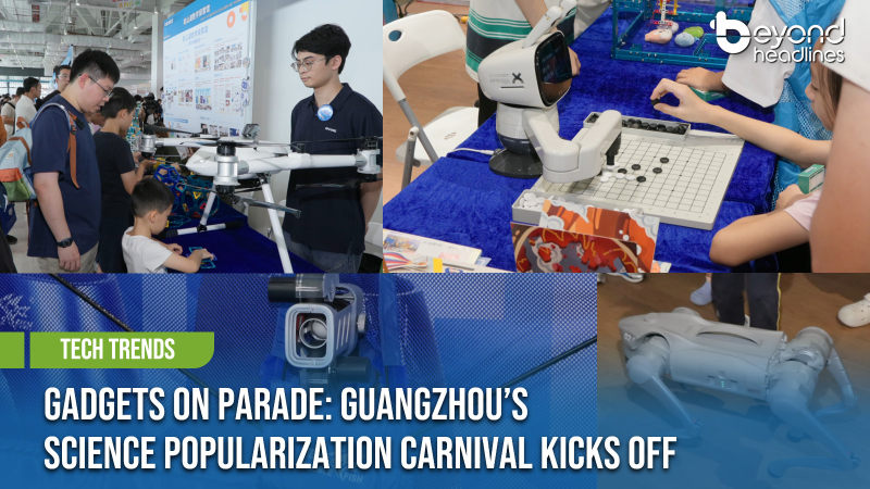 [Tech Trends] Gadgets on Parade：Guangzhou’s Science Popularization Carnival Kicks Off