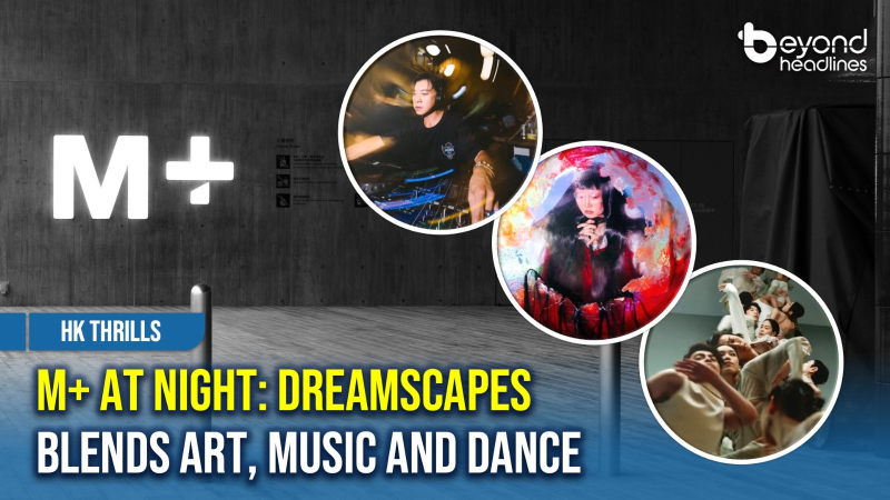 [HK Thrills] M+ at Night: Dreamscapes Blends Art, Music and Dance