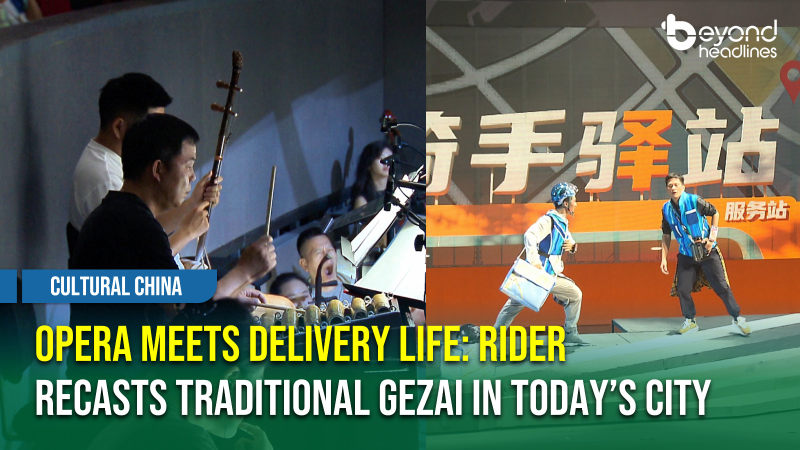 [Cultural China] Opera Meets Delivery Life: Rider Recasts Traditional Gezai in Today’s City