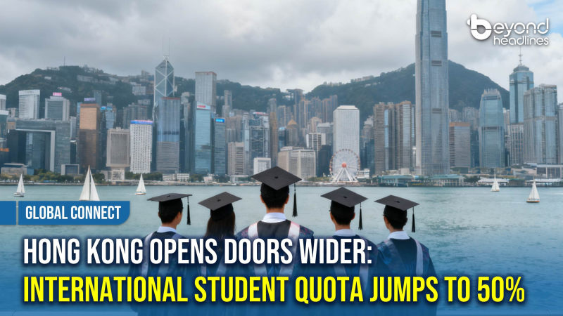 [Global Connect] Hong Kong Opens Doors Wider: International Student Quota Jumps to 50%