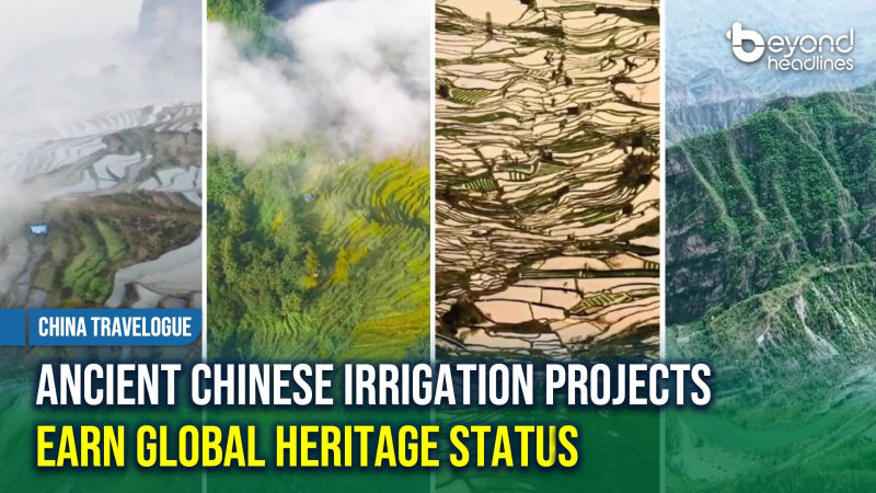 [China Travelogue] Ancient Chinese Irrigation Projects Earn Global Heritage Status