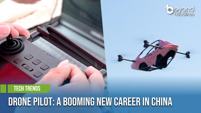 [Tech Trends] Drone Pilot: A Booming New Career in China