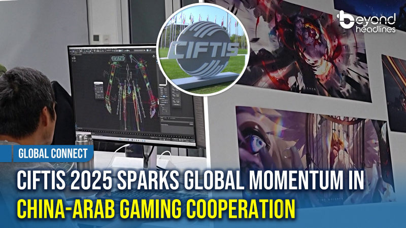 [Global Connect] CIFTIS 2025 Sparks Global Momentum in China-Arab Gaming Cooperation