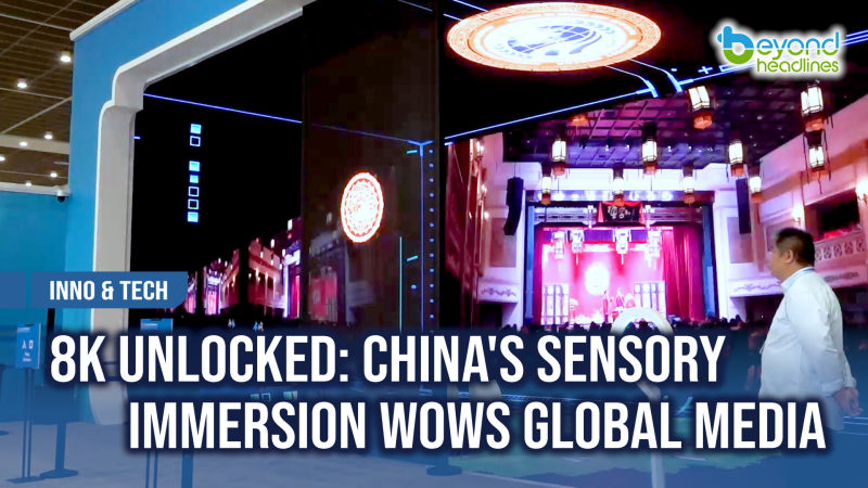 [Inno & Tech] 8K Unlocked: China's Sensory Immersion Wows Global Media