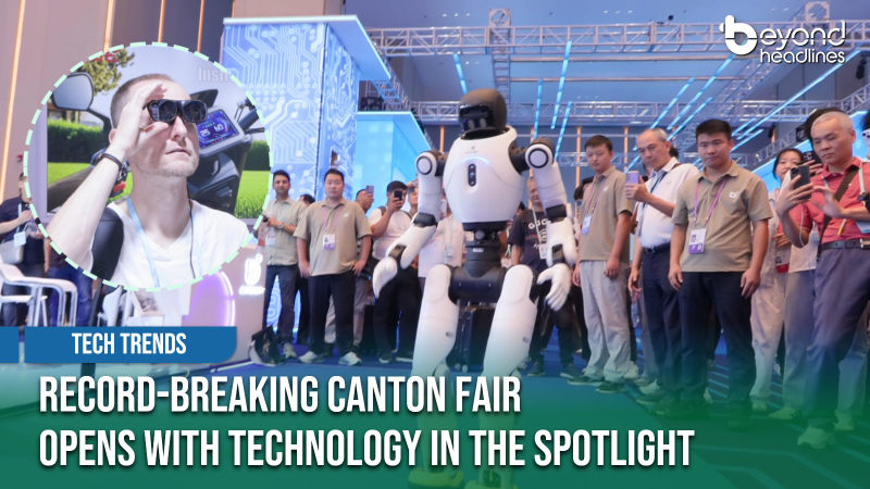 [Tech Trends] Record-Breaking Canton Fair Opens with Technology in the Spotlight