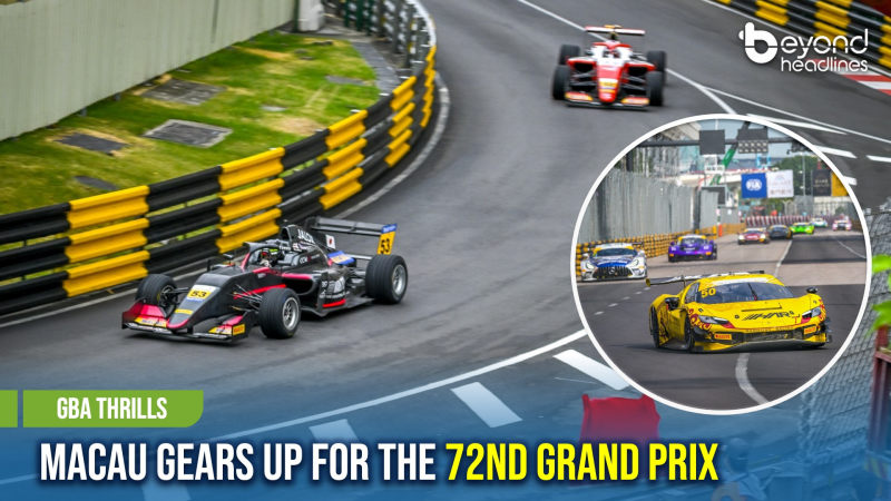 [GBA Thrills] Macau Gears Up for the 72nd Grand Prix