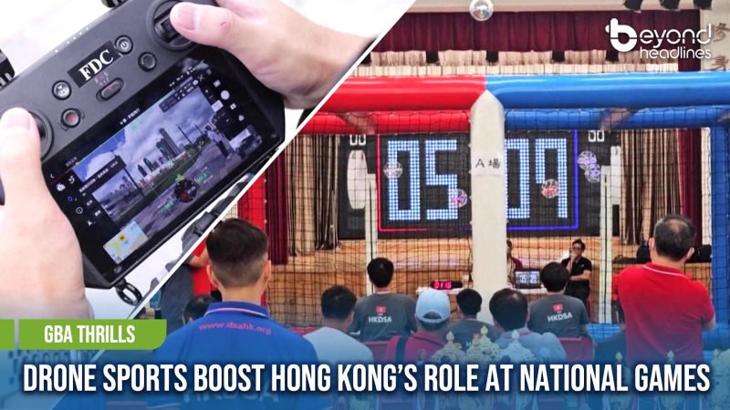 [GBA Thrills] Drone Sports Boost Hong Kong’s Role at National Games
