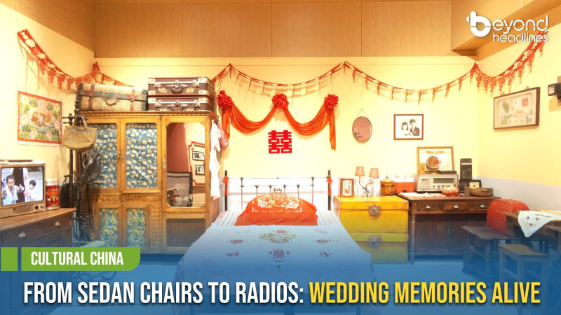 [Cultural China] From Sedan Chairs to Radios: Wedding Memories Alive