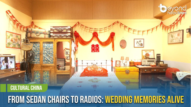 [Cultural China] From Sedan Chairs to Radios: Wedding Memories Alive