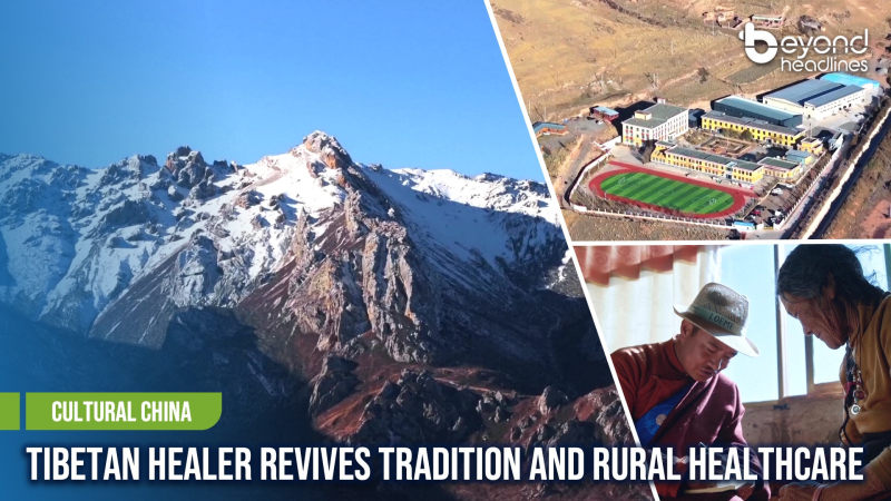 [Cultural China] Tibetan Healer Revives Tradition and Rural Healthcare
