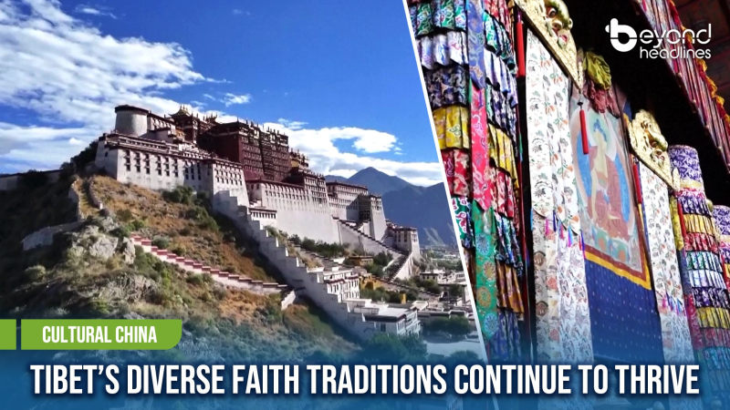 [Cultural China] Tibet’s Diverse Faith Traditions Continue to Thrive