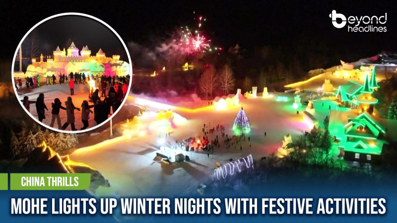 [China Thrills] Mohe Lights Up Winter Nights with Festive Activities