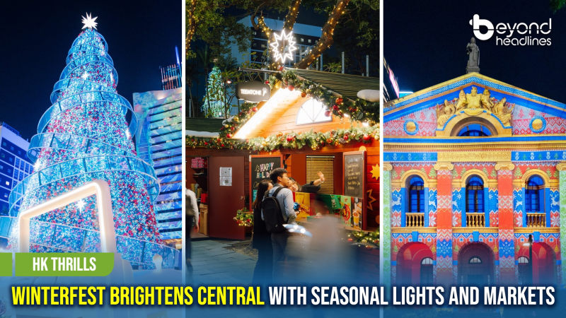 [HK Thrills] WinterFest Brightens Central with Seasonal Lights and Markets