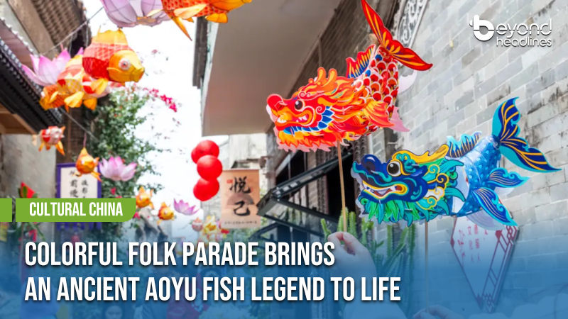 [Cultural China] Colorful Folk Parade Brings an Ancient Aoyu Fish Legend to Life