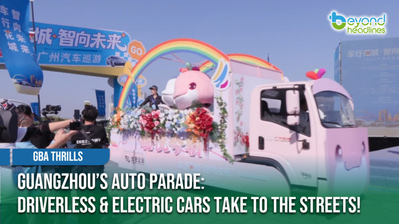 [GBA Thrills] Guangzhou’s Auto Parade: Driverless & Electric Cars Take to the Streets!
