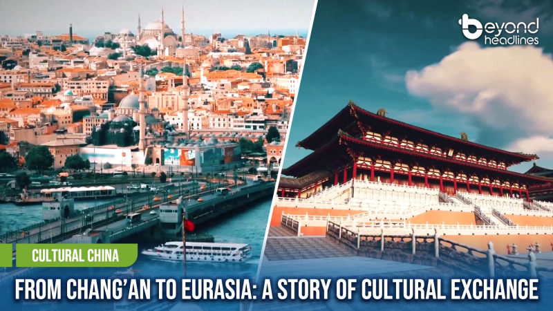 [Cultural China] From Chang’an to Eurasia: A Story of Cultural Exchange