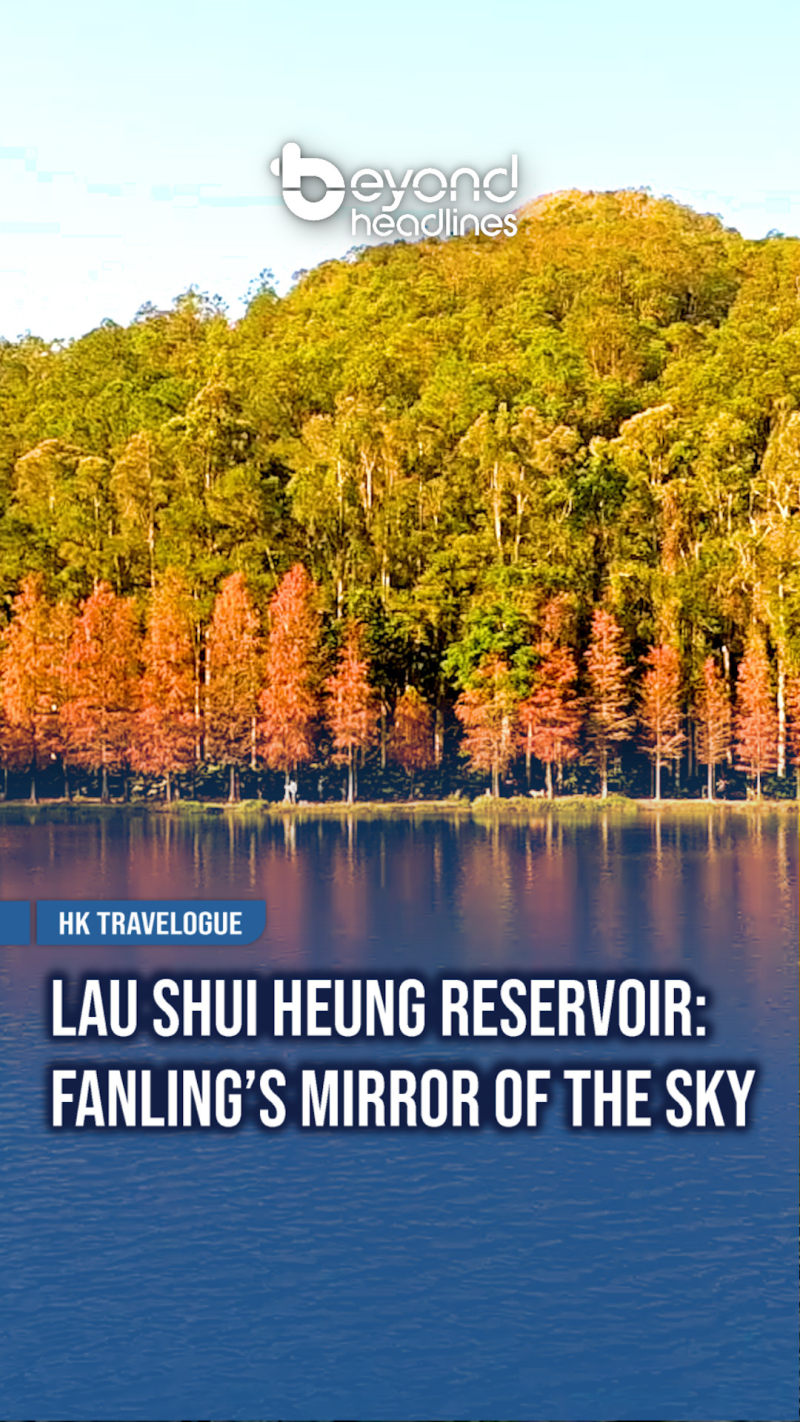[HK Travelogue] Lau Shui Heung Reservoir: Fanling’s Mirror of the Sky