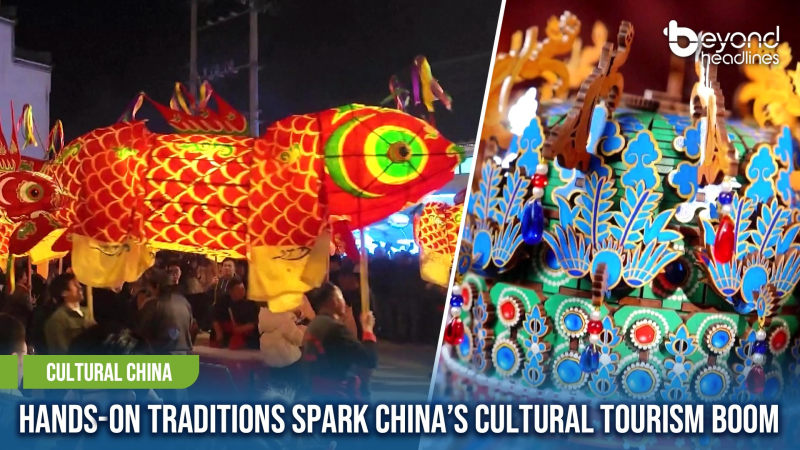[Cultural China] Hands-On Traditions Spark China’s Cultural Tourism Boom