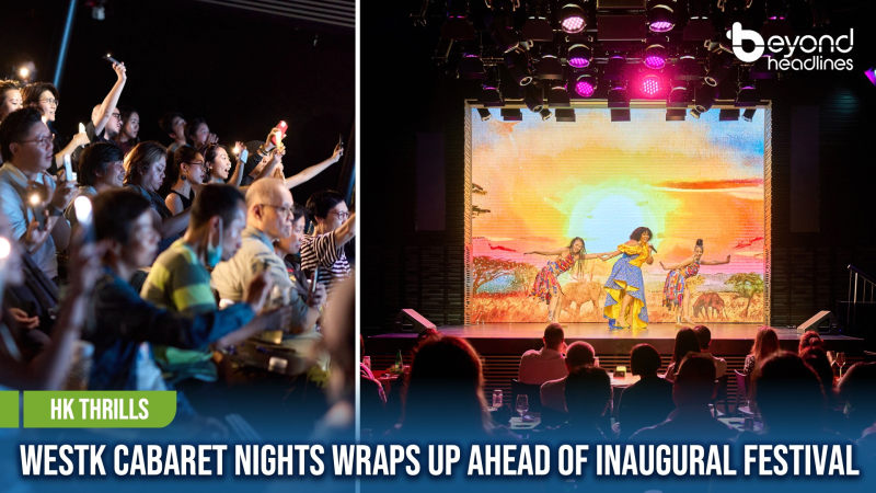 [HK Thrills] WestK Cabaret Nights Wraps Up Ahead of Inaugural Festival