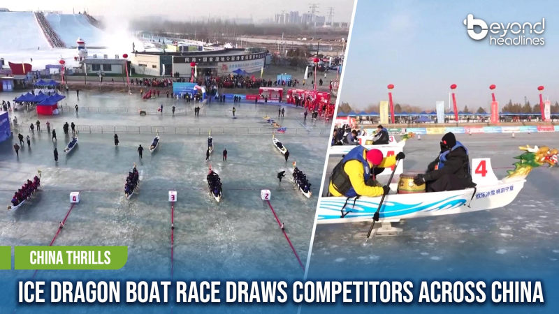 [China Thrills] Ice Dragon Boat Race Draws Competitors Across China