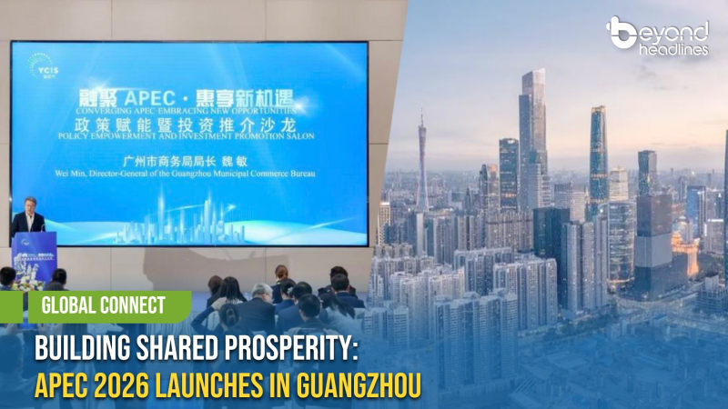 [Global Connect] Building Shared Prosperity: APEC 2026 Launches in Guangzhou