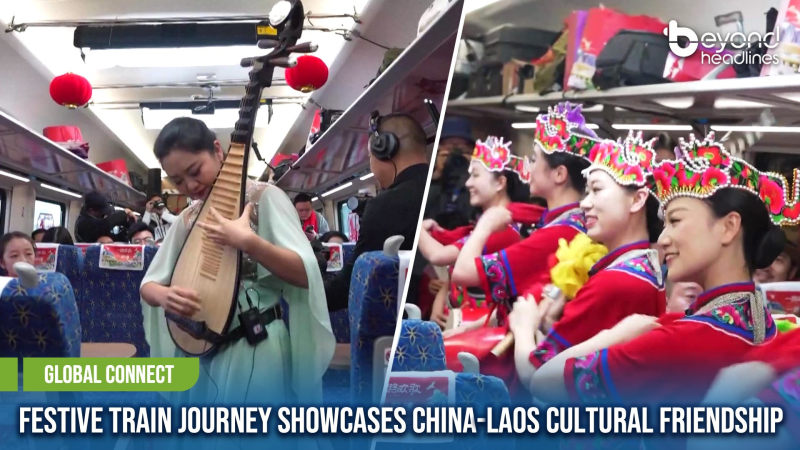 [Global Connect] Festive Train Journey Showcases China-Laos Cultural Friendship