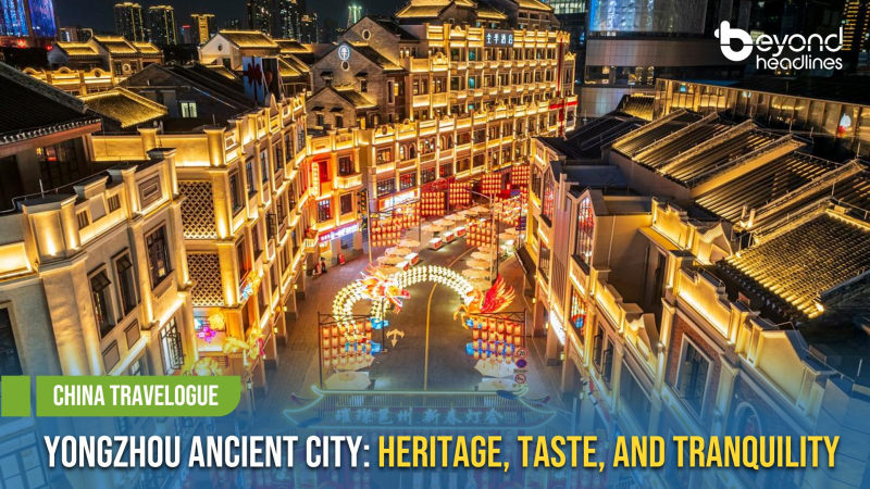 [China Travelogue] Yongzhou Ancient City: Heritage, Taste, and Tranquility