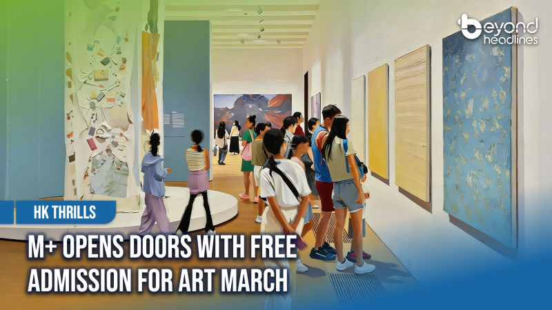 [HK Thrills] M+ Opens Doors with Free Admission for Art March