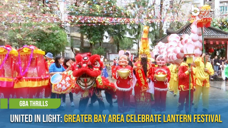 [GBA Thrills] United in Light: Greater Bay Area Celebrate Lantern Festival