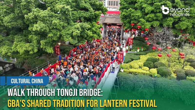 [Cultural China] Walk Through Tongji Bridge: GBA’s Shared Tradition for Lantern Festival